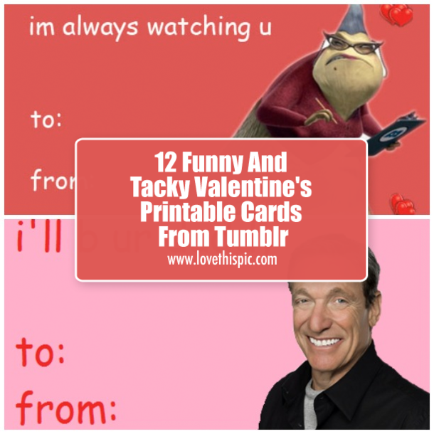 12 Funny And Tacky Valentine s Printable Cards From Tumblr